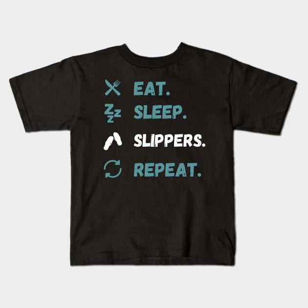 Eat Sleep Slippers Repeat Kids T-Shirt by maxdax